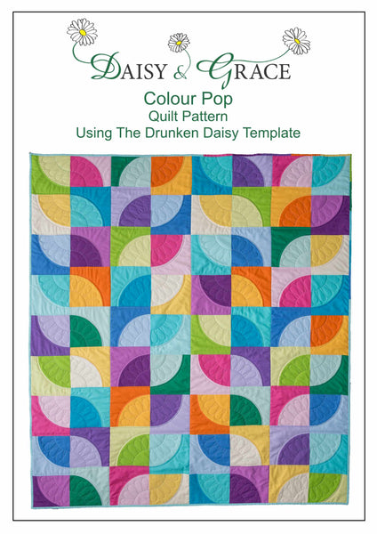 Colour Pop Quilt Pattern- using Drunken Daisy Template